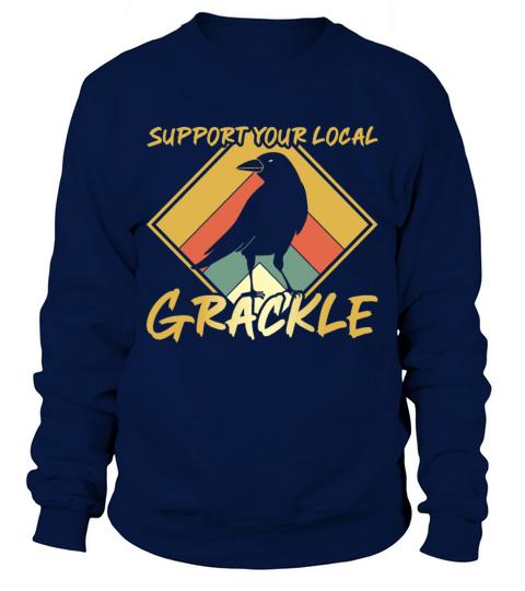 Support your local Grackle Design for a Grackle Sweatshirt Unisex