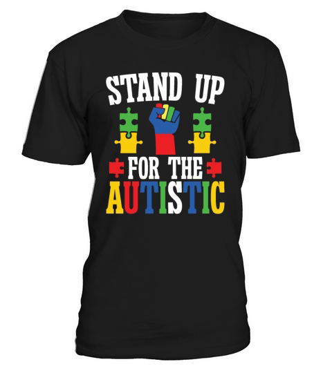 Autism stand up for the autistic autism awareness T-Shirt Unisex