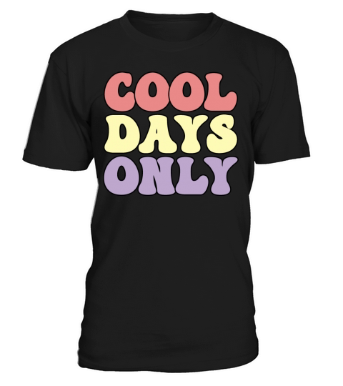 Cool days only T-Shirt Unisex