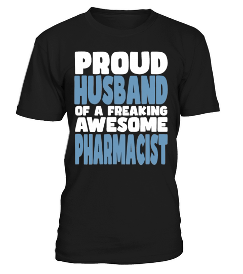 Proud Husband of freaking awesome Pharmacist T-Shirt Unisex