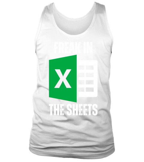 Freak In The Sheets Spreadsheet Funny Excel Sheet Tank Top Unisex