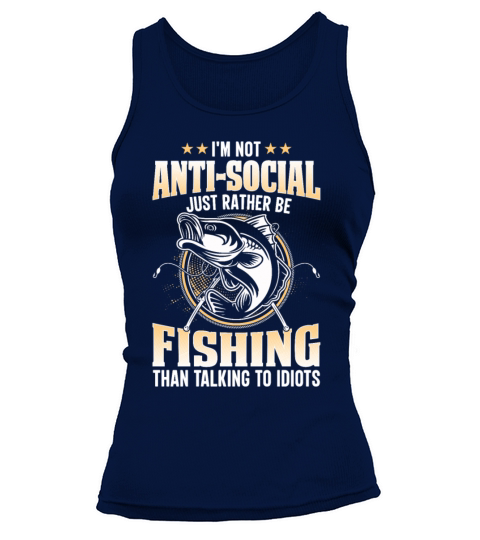 im not antisocial just rather be fishing Tank top Woman