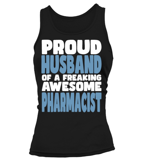 Proud Husband of freaking awesome Pharmacist Tank top Woman