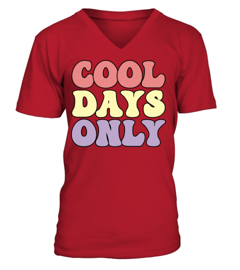 Cool days only V-Neck T-shirt
