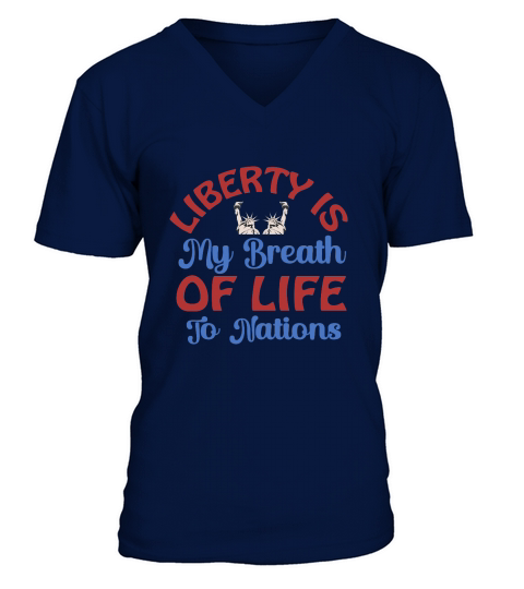 Liberty Is My Breath Of Life To Nations V-Neck T-shirt