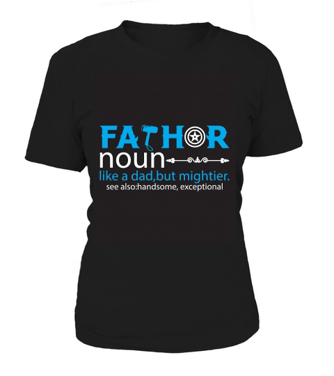 Father Noun Like A Dad, but Mightier See also handsome, exceptional Women's T-Shirt