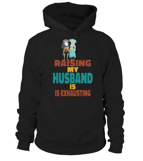 Raising My Husband Is Exhausting Vintage Wife Hoodie Unisex