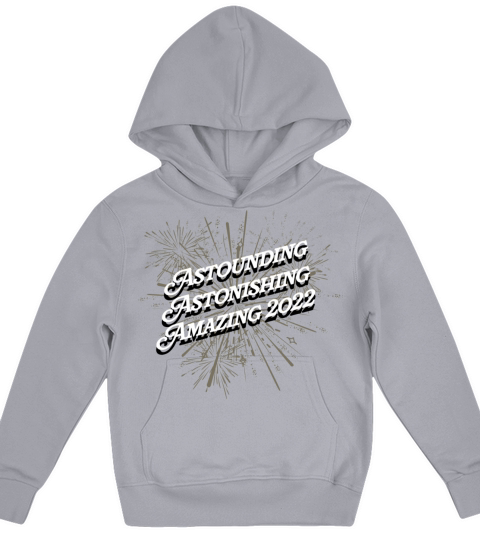 Astounding Amazing 2022 Happy New Year Positivity Kids Hoodie