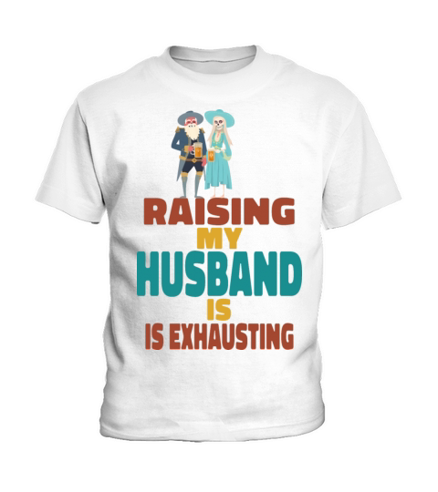Raising My Husband Is Exhausting Vintage Wife Kids T-Shirt