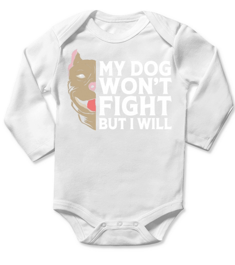 My Dog Wont Fight But I Will Pitbull Owner Long Sleeve Baby One-Piece