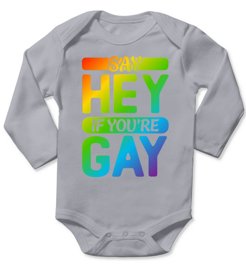 Say Hey If Youre Gay LGBT shirt Long Sleeve Baby One-Piece