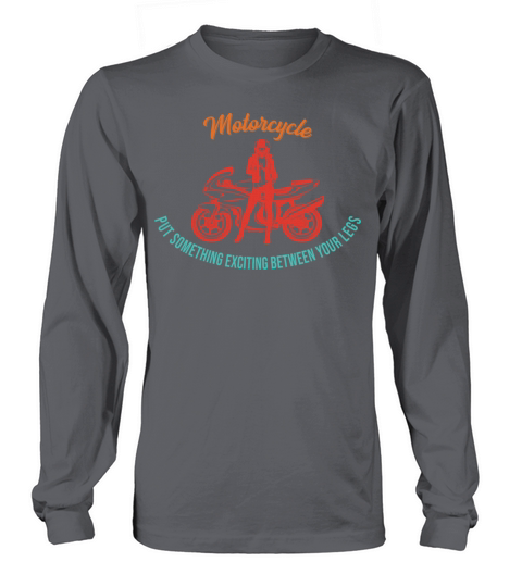 Motorcycle Put Something Exciting Long sleeved Unisex
