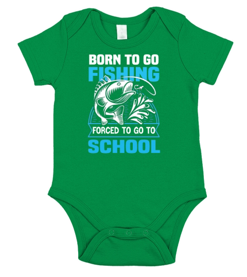 Born to go fishing Forced To go to school Funny Short Sleeve Baby One-Piece