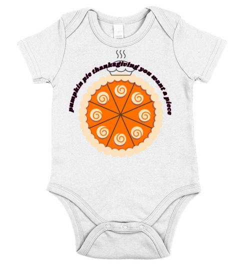 pumpkin pie thanksgiving you want a piece Short Sleeve Baby One-Piece