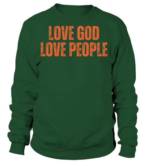 Love God Love People - Christian Quotes Sweatshirt Unisex
