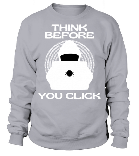 Think Before You Click I Cyber Security Awareness Sweatshirt Unisex