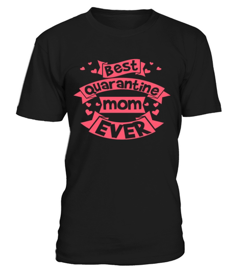 best quarantine mom ever mothers day gift idea T-Shirt Unisex