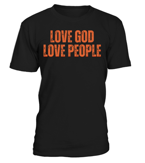 Love God Love People - Christian Quotes T-Shirt Unisex