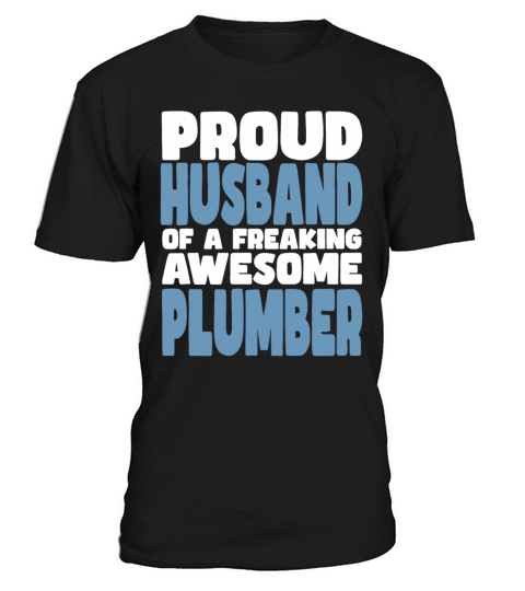 Proud Husband of freaking awesome Plumber T-Shirt Unisex