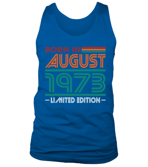 50th birthday august 1973 born in 1973 Tank Top Unisex
