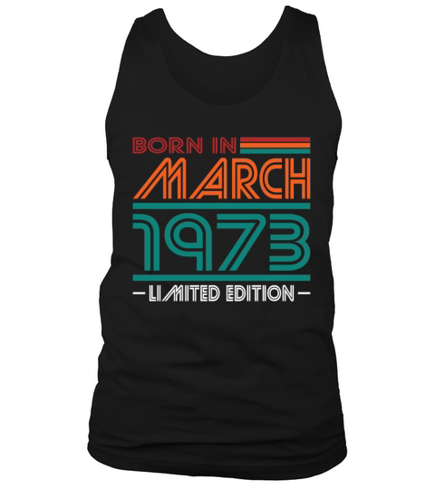 50th birthday march 1973 born in 1973 Tank Top Unisex