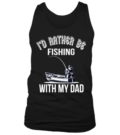 Id rather be fishing with my dad Tank Top Unisex