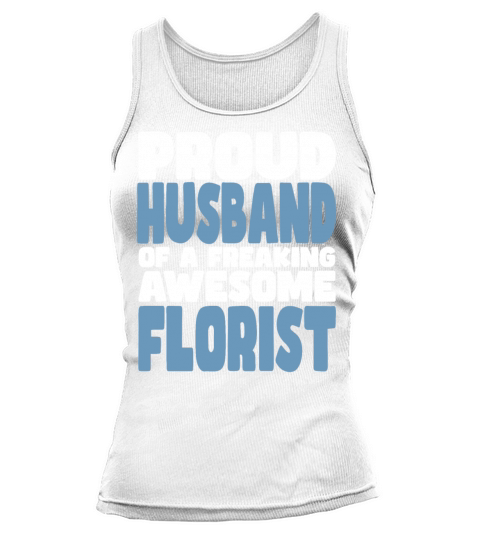 Proud Husband of freaking awesome Florist Tank top Woman