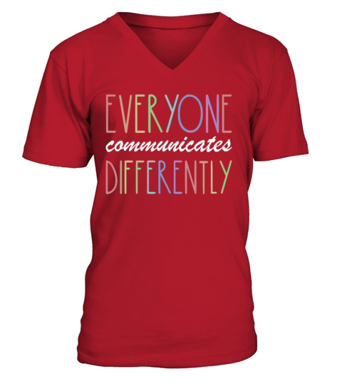 Everyone Communicates Differently Autism Awareness V-Neck T-shirt