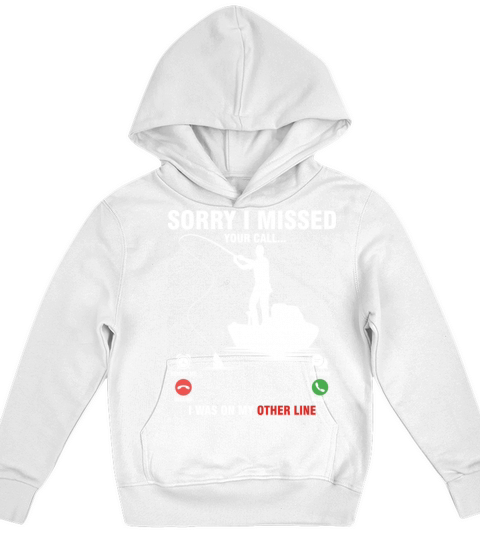 Fishing Sorry I Missed Your Call I Was On My Other Kids Hoodie