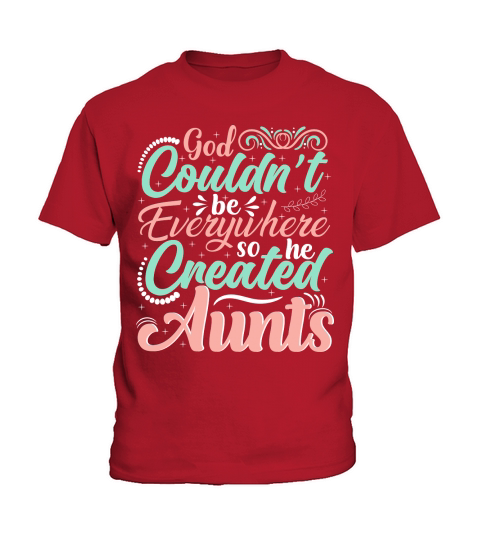 God Couldnt be Everywhere so he Created Aunts Kids T-Shirt