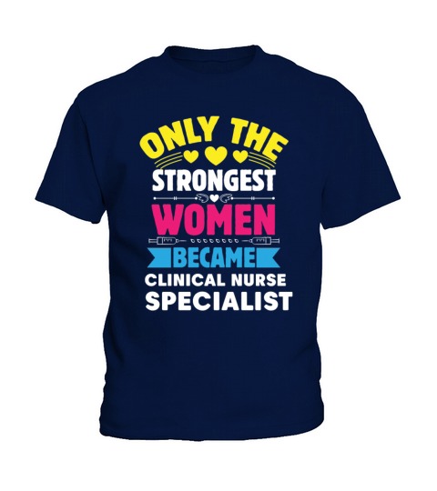 Only The Strongest Women Became Clinical Nurse Kids T-Shirt