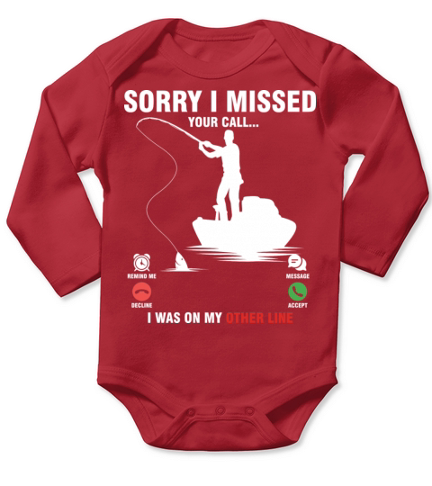 Fishing Sorry I Missed Your Call I Was On My Other Long Sleeve Baby One-Piece