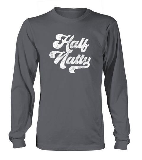 Half Natty Vintage Funny Gym Quote Saying Long sleeved Unisex