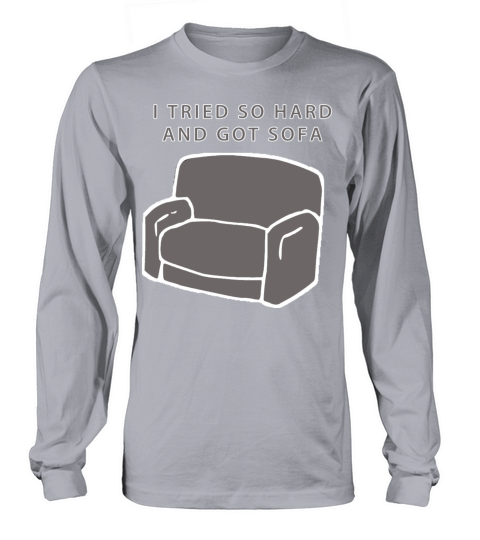 I Tried So Hard And Got Sofa Funny Meme Quote Long sleeved Unisex