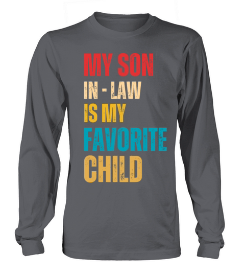 My Son In Law Is My Favorite Child Long sleeved Unisex