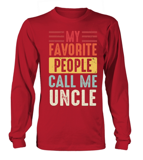 Uncle Vintage My Favorite People Call Me Uncle Long sleeved Unisex