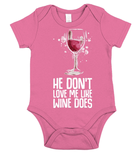 He Dont Love Me Like Wine Does Short Sleeve Baby One-Piece