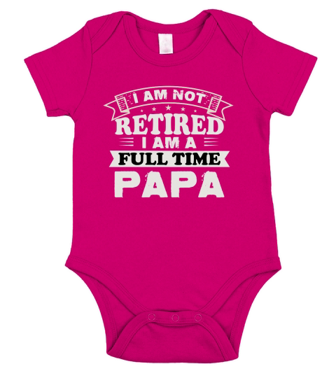 I am not retired i am a full time papa Short Sleeve Baby One-Piece