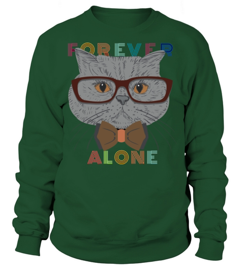 forever alone cat T-shirt Sweatshirt Unisex