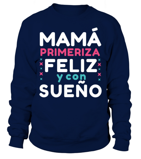 Happy Sleepy Mom Happy Mothers Day Spanish Sweatshirt Unisex