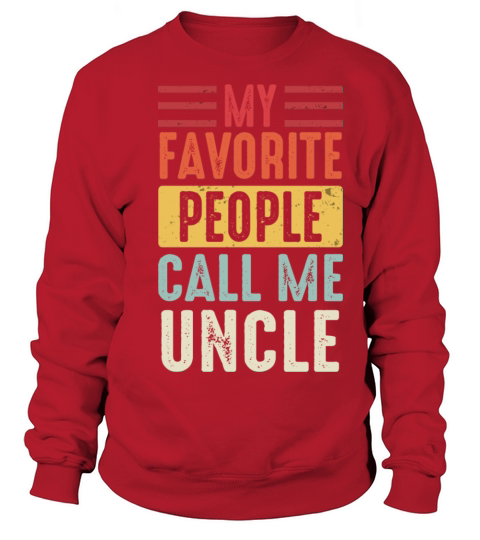 Uncle Vintage My Favorite People Call Me Uncle Sweatshirt Unisex