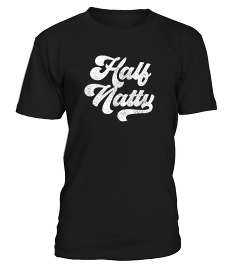 Half Natty Vintage Funny Gym Quote Saying T-Shirt Unisex