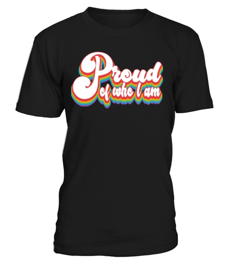 Proud of Who I Am - Pride Month LGBTQ T-Shirt Unisex