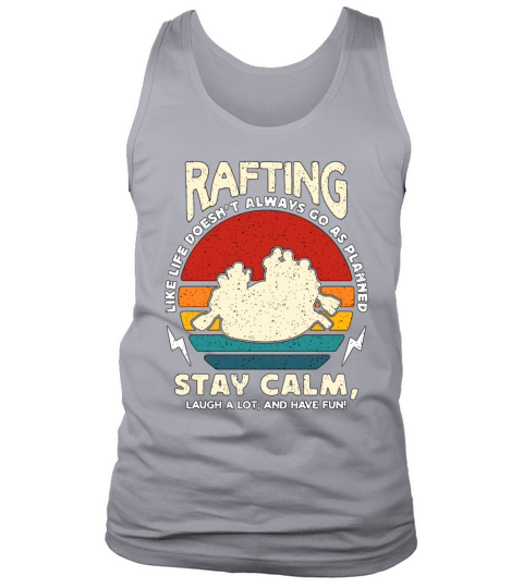 Rafting Like Life Doesnt Always Go River Rafting Tank Top Unisex