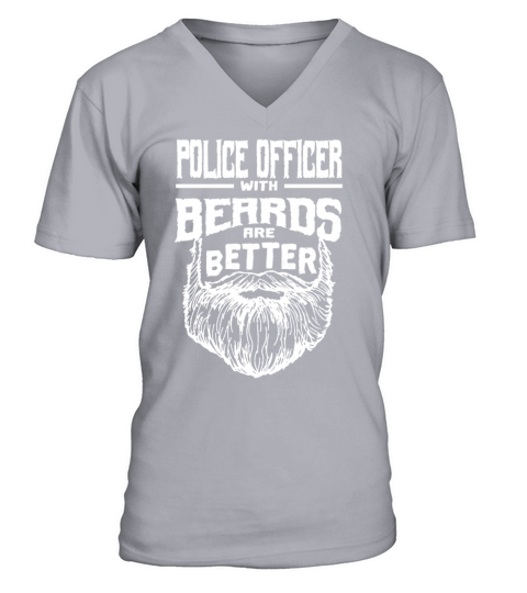 Police Officer with Beards are Better Cops Funny P V-Neck T-shirt
