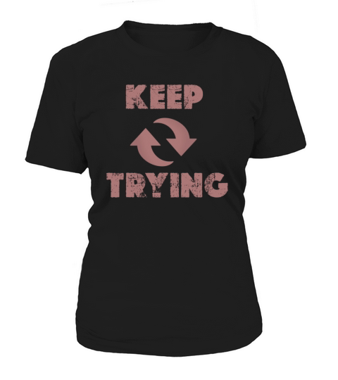 Keep trying Women's T-Shirt