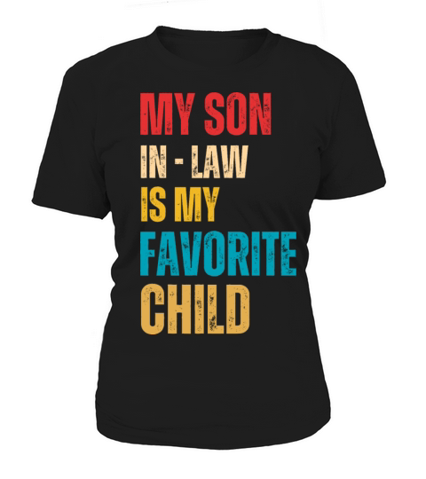 My Son In Law Is My Favorite Child Women's T-Shirt