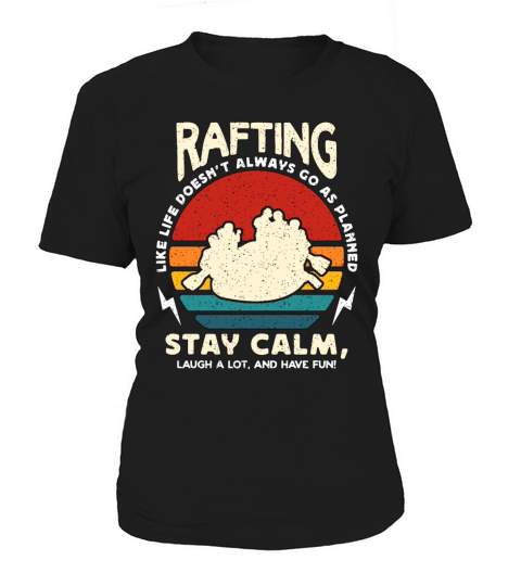 Rafting Like Life Doesnt Always Go River Rafting Women's T-Shirt