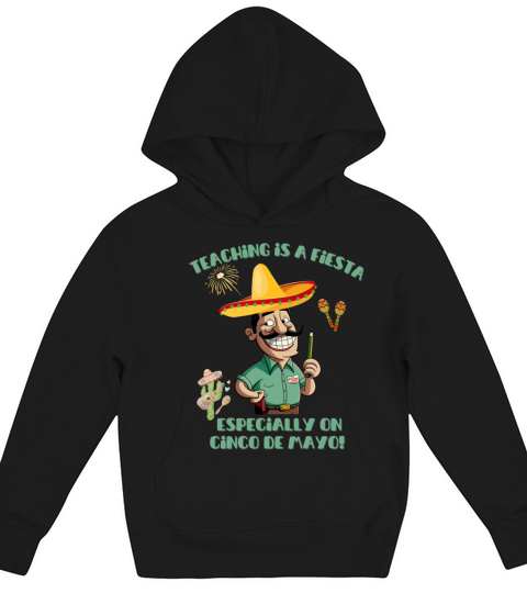 Cinco de Mayo themed male teacher with funny quote Kids Hoodie
