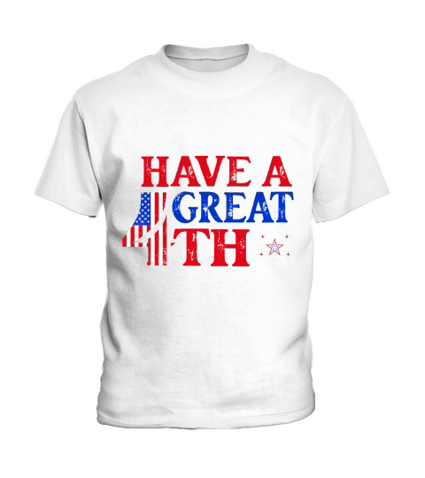Have A Great 4th Graphic Kids T-Shirt